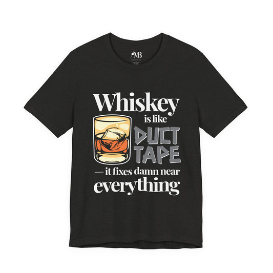 Whiskey Is Like Duct Tape T-shirt