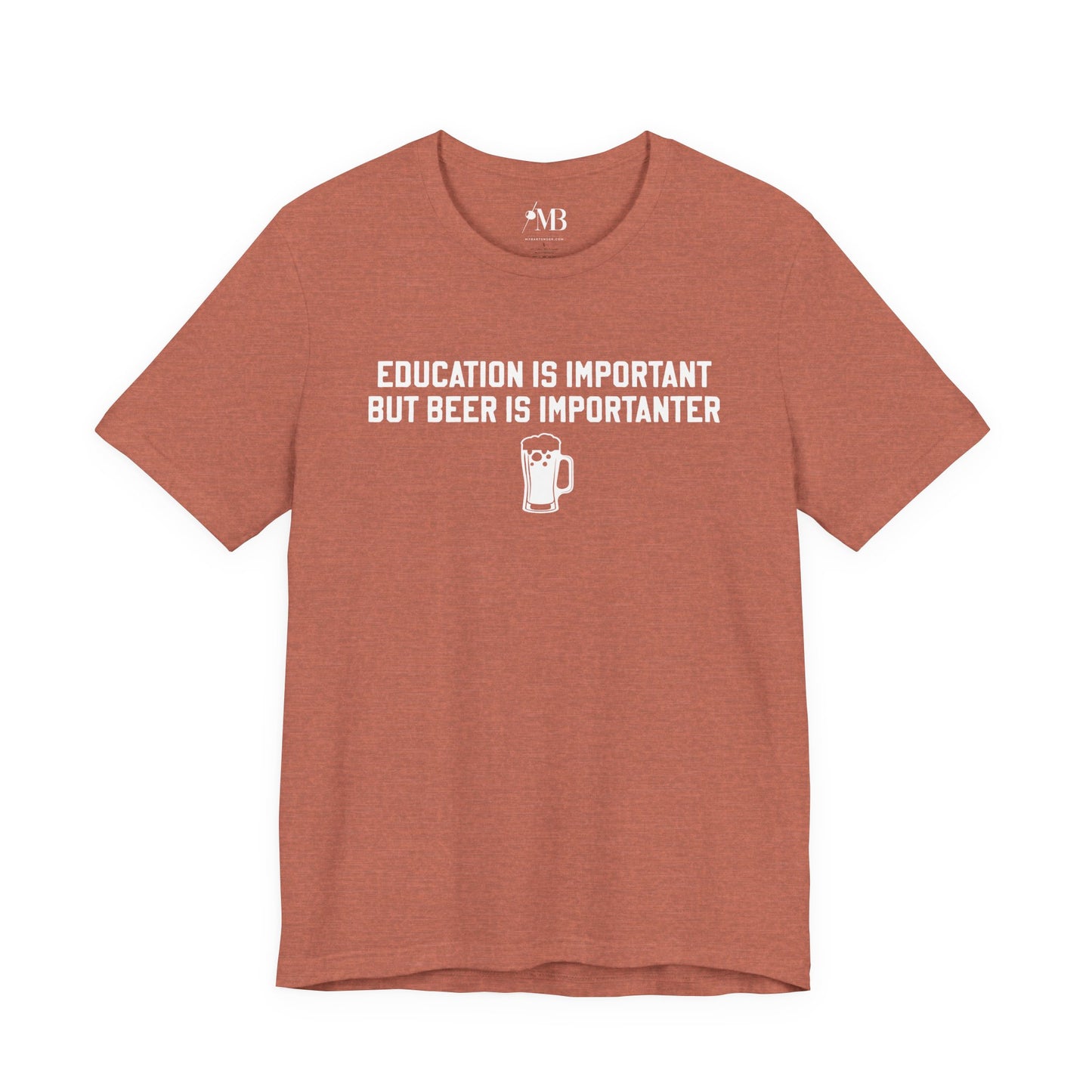 Education Is Important, Beer Is Importanter Unisex T-Shirt