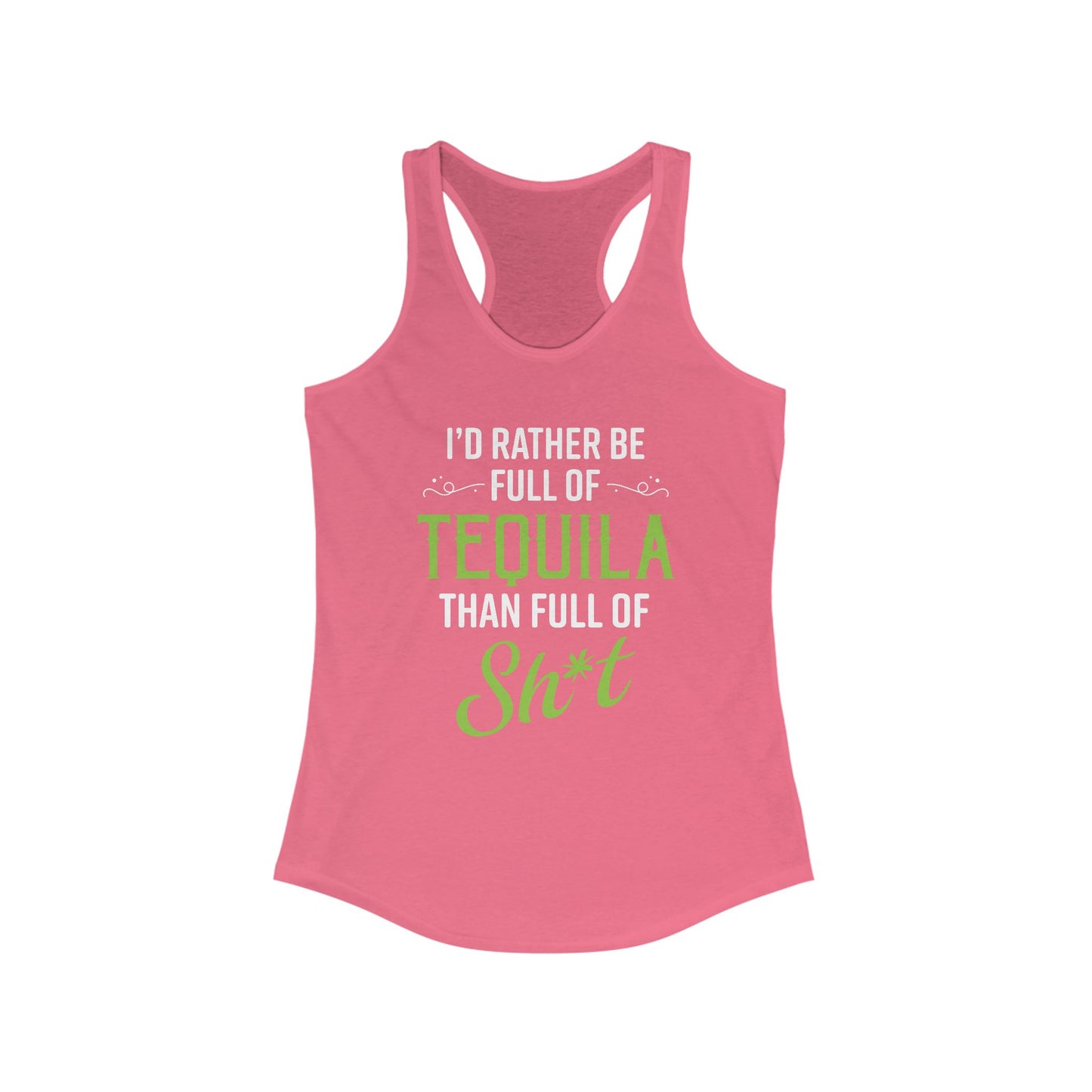 I'd Rather Be Full Of Tequila Than Full Of Sh*t Women’s Tank