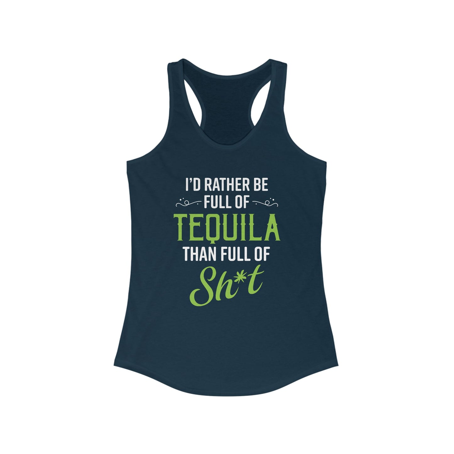 I'd Rather Be Full Of Tequila Than Full Of Sh*t Women’s Tank