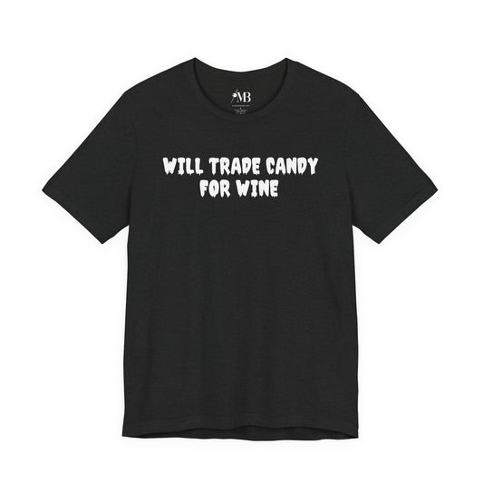 Will Trade Candy For Wine T-Shirt