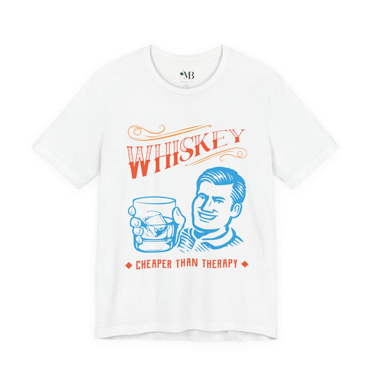 Whiskey, It's Cheaper Than Therapy T-shirt