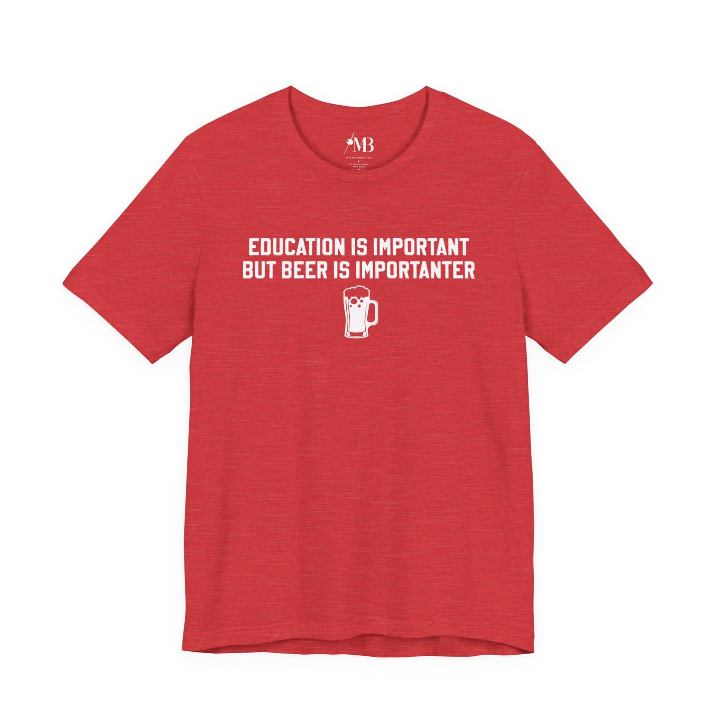 Education Is Important, Beer Is Importanter Unisex T-Shirt