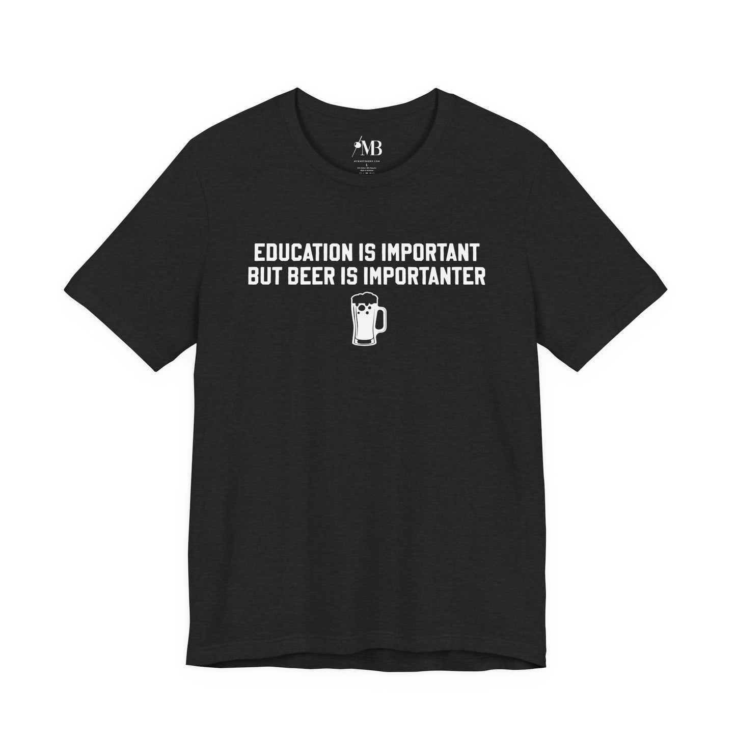 Education Is Important, Beer Is Importanter Unisex T-Shirt