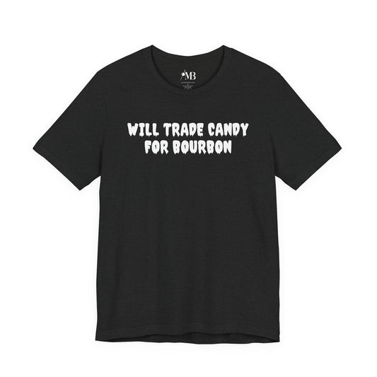 Will Trade Candy For Bourbon T-Shirt