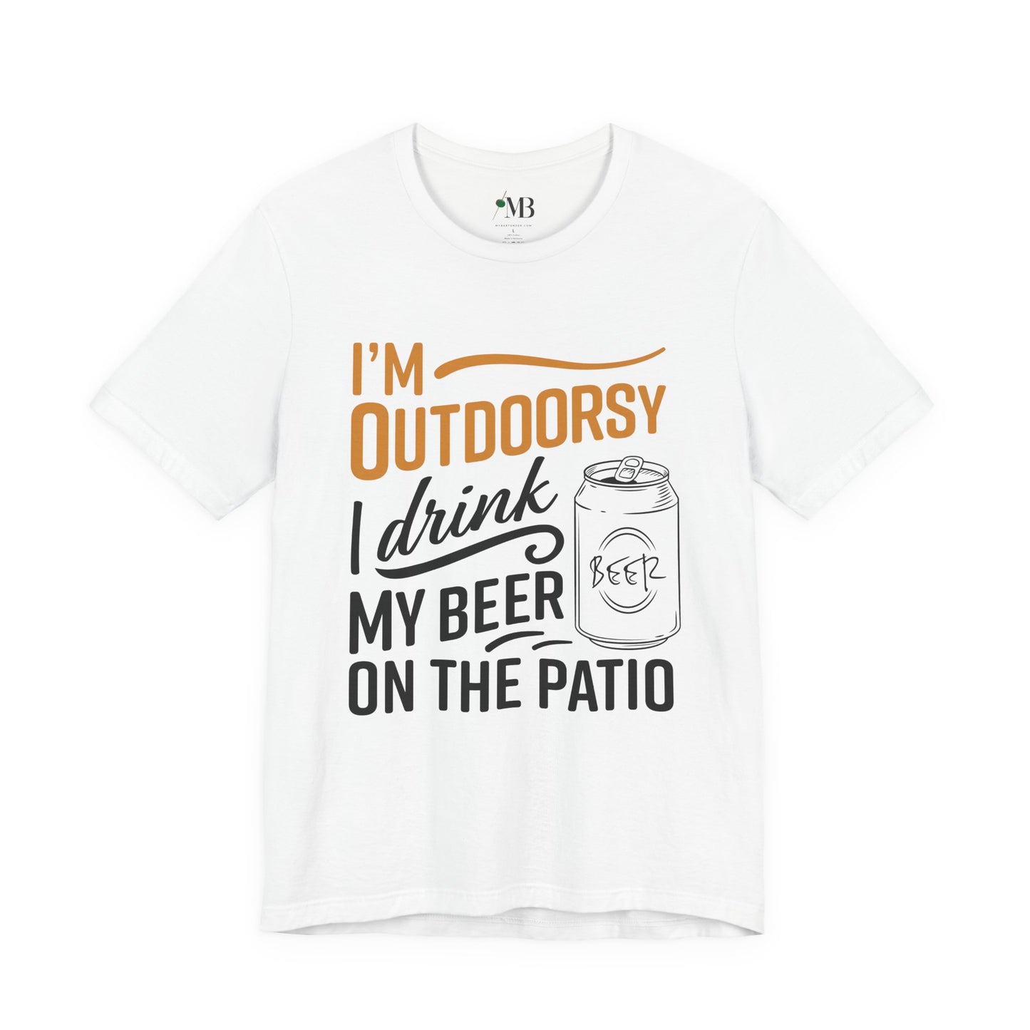 I'm Outdoorsy, I Drink My Beer On The Patio T-Shirt