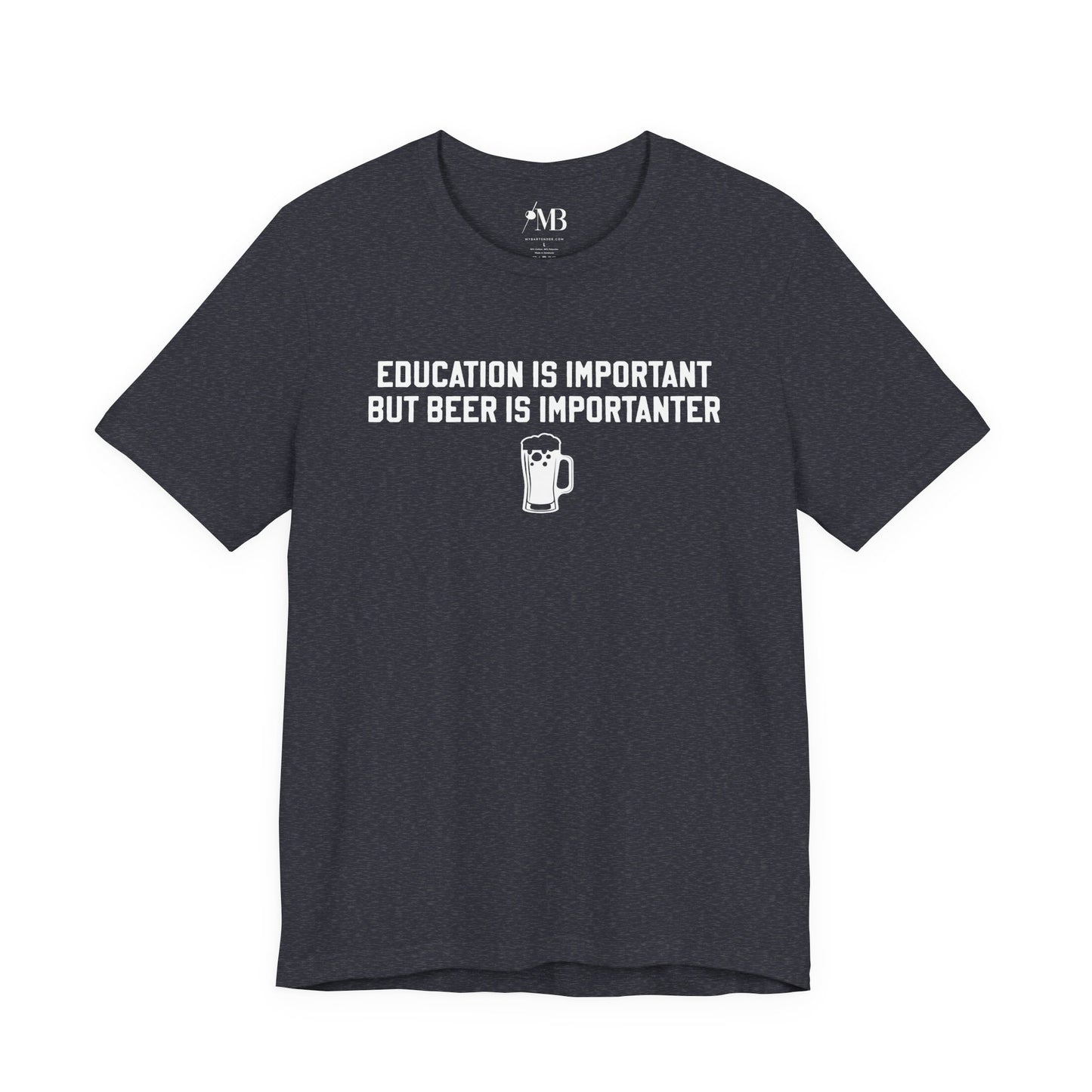 Education Is Important, Beer Is Importanter Unisex T-Shirt