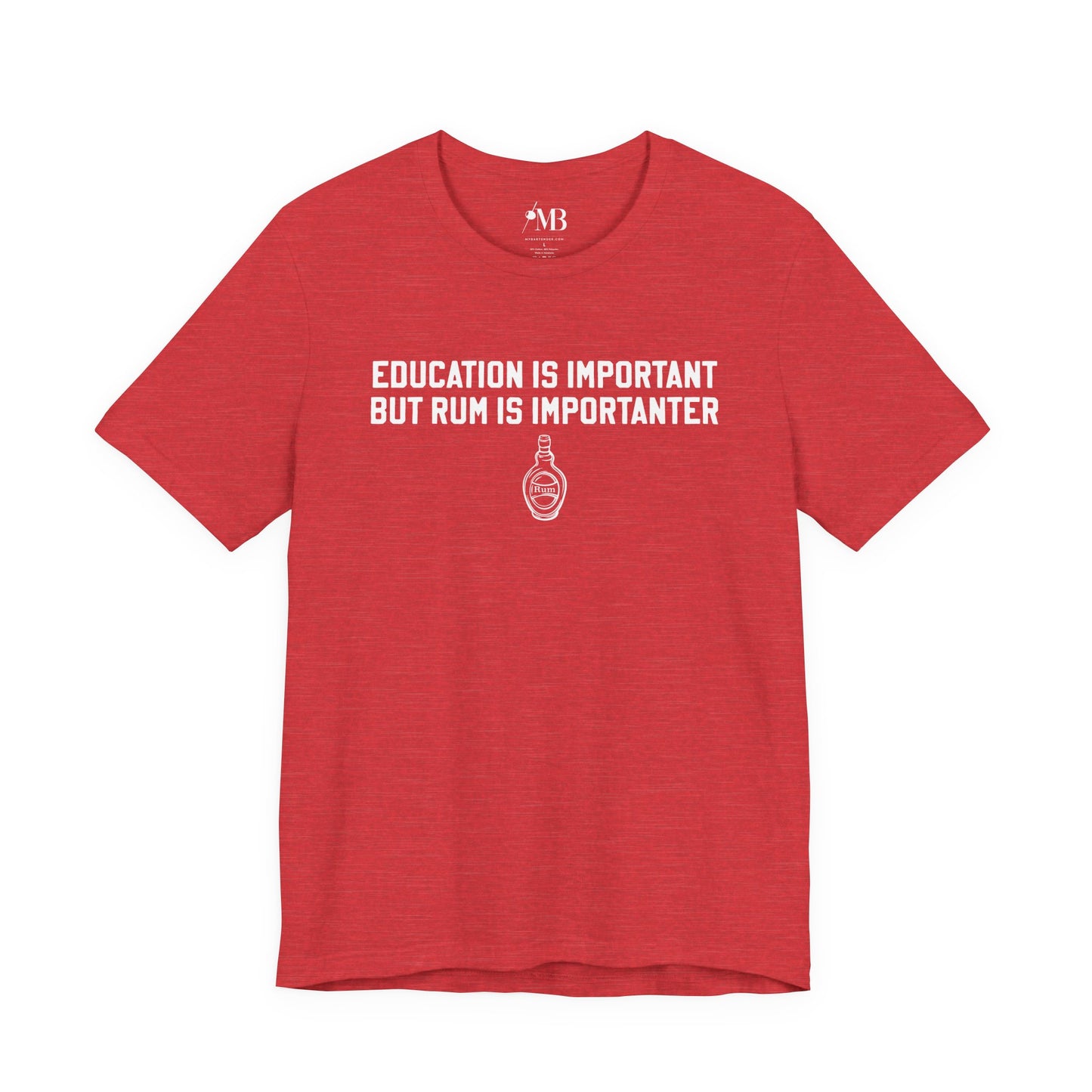 Education Is Important, Rum Is Importanter T-Shirt