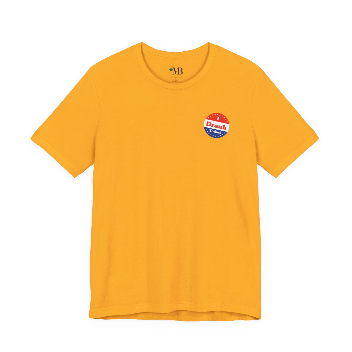 I V̶o̶t̶e̶d̶ Drank Today! T-Shirt