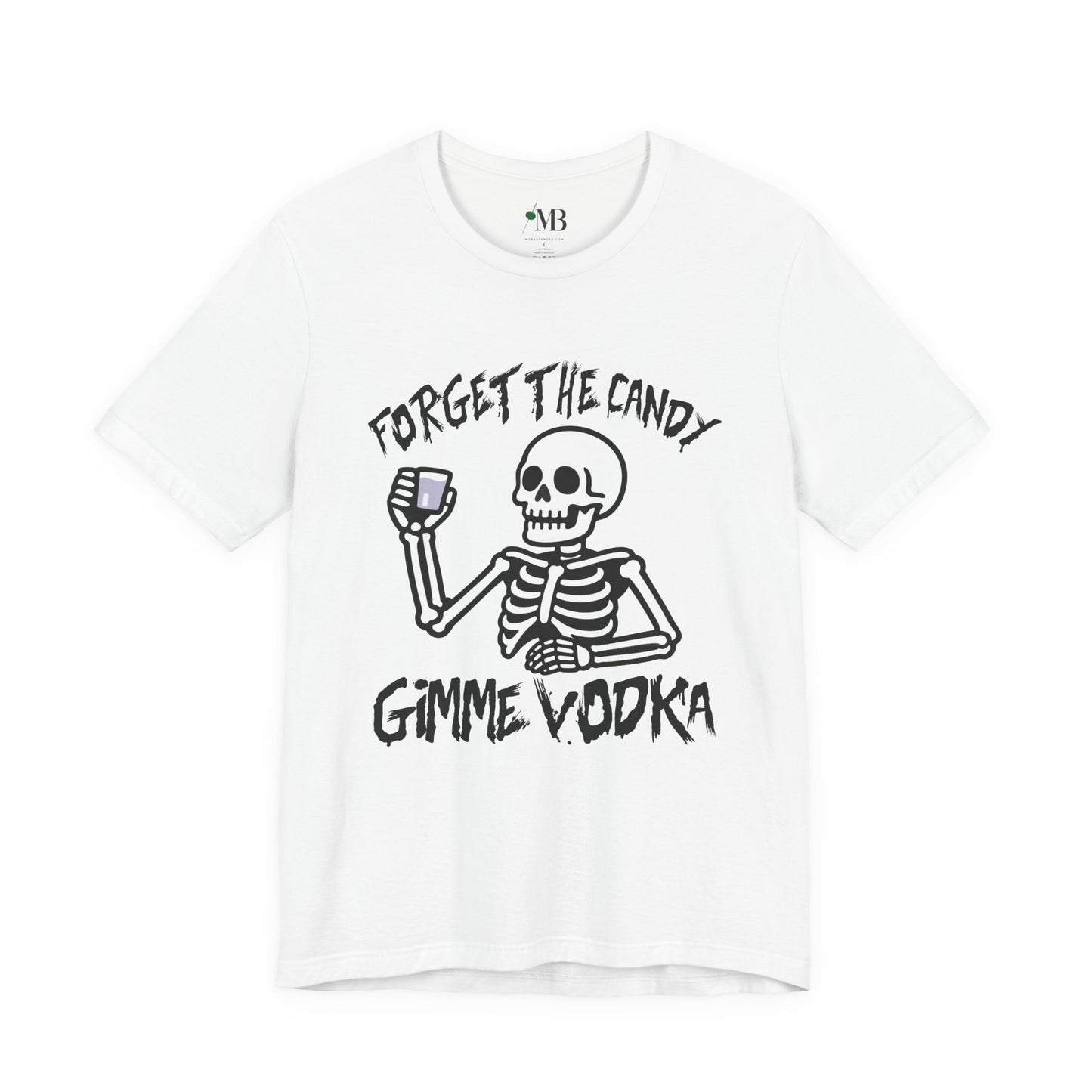 Forget The Candy, Gimme Vodka T-Shirt